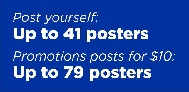 Post yourself: up to 41 posters. Promotions posts for $10: up to 79 posters.